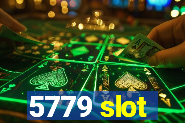 5779 slot